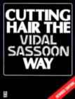 Image for Cutting hair the Vidal Sassoon way.