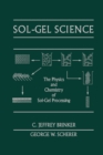 Image for Sol-gel science: the physics and chemistry of sol-gel processing