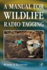 Image for A manual for wildlife radio tagging