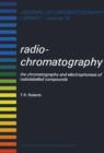 Image for Radiochromatography: The Chromatography and Electrophoresis of Radiolabelled Compounds