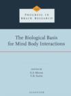 Image for The Biological Basis for Mind Body Interactions
