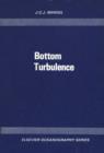 Image for Bottom turbulence: proceedings of the 8th International Liege Colloquium on Ocean Hydrodynamics