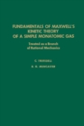 Image for Fundamentals of Maxwell&#39;s kinetic theory of a simple monatomic gas: treated as a branch of rational mechanics
