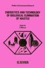 Image for Energetics and technology of biological elimination of wastes: proceedings of the international colloquium, held in Rome October 17-19, 1979