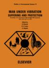 Image for Man under vibration: suffering and protection : proceedings of the International CISM-IFToMM-WHO Symposium, Udine, Italy, April 3-6, 1979