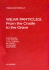 Image for Wear particles: from the cradle to the grave : proceedings of the 18th Leeds-Lyon Symposium on Tribology held at the Institut national des sciences appliquees, Lyon, France, 3rd-6th September 1991 : 21