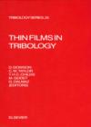 Image for Thin films in tribology: proceedings of the 19th Leeds-Lyon Symposium on Tribology held at the Institute of Tribology, University of Leeds, U.K. 8th-11th September 1992