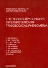 Image for The third body concept: interpretation of tribological phenomena : proceedings of the 22nd Leeds-Lyon Symposium on Tribology, held in the Laboratoire de mecanique des contacts, Institut national des sciences appliquees de Lyon, France, 5th-8th September 1995