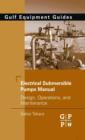 Image for Electrical submersible pumps manual: design, operations, and maintenance