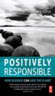 Image for Positively responsible: how business can save the planet