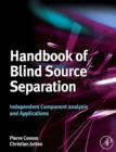 Image for Handbook of blind source separation: independent component analysis and applications