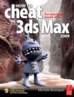 Image for How to cheat in 3ds Max 2009: get spectacular results fast