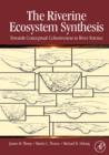 Image for The riverine ecosystem synthesis: toward conceptual cohesiveness in river science