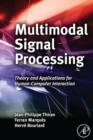 Image for Multimodal signal processing: theory and applications for human-computer interaction