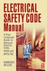 Image for Electrical safety code manual: a plain language guide to National Electrical Code, OSHA, and NFPA 70E