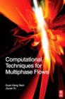 Image for Computational techniques for multi-phase flows: basics and applications
