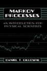 Image for Markov processes: an introduction for physical scientists.