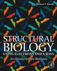 Image for Structural biology using electrons and X-rays: an introduction for biologists