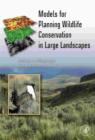 Image for Models for planning wildlife conservation in large landscapes