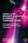 Image for Cross-layer resource allocation in wireless communications: techniques and models from PHT and MAC layer interaction