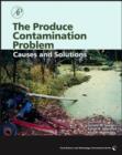 Image for The Produce Contamination Problem: Causes and Solutions