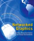 Image for Networked graphics: building networked games and virtual environments