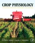 Image for Crop Physiology: Applications for Genetic Improvement and Agronomy