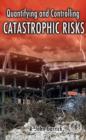 Image for Quantifying and controlling catastrophic risks