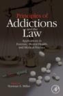 Image for Principles of addictions and the law: applications in forensic, mental health, and medical practice