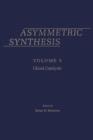 Image for Asymmetric synthesis.: (Chiral catalysis) : Vol. 5,