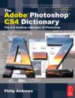 Image for The Adobe Photoshop CS4 Dictionary: The A to Z Desktop Reference of Photoshop