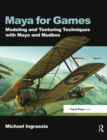 Image for Maya for games: modeling and texturing techniques with Maya and Mudbox