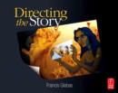 Image for Directing the Story: Professional Storytelling and Storyboarding Techniques for Live Action and Animation