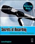 Image for Secrets of Recording: Professional Tips, Tools &amp; Techniques