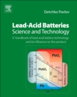 Image for Lead-acid batteries: science and technology : a handbook of lead-acid battery technology and its influence on the product