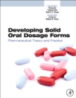 Image for Developing solid oral dosage forms: pharmaceutical theory and practice