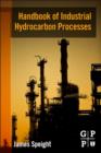 Image for Handbook of industrial hydrocarbon processes
