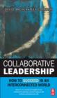 Image for Collaborative leadership: how to succeed in an interconnected world