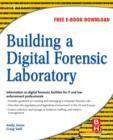 Image for Building a digital forensic laboratory: establishing and managing a successful facility