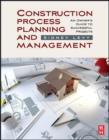 Image for Construction process planning and managment: an owner&#39;s guide to successful projects