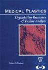 Image for Medical Plastics: Degradation Resistance &amp; Failure Analysis
