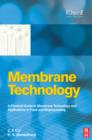 Image for Membrane technology: a practical guide to membrane technology and applications in food and bioprocessing