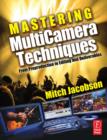 Image for Mastering Multicamera Techniques: From Preproduction to Editing and Deliverables