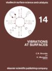 Image for Vibrations at surfaces: proceedings of the third International Conference, Asilomar, California, U.S.A., 1-4 September 1982