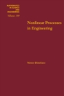 Image for Nonlinear processes in engineering: dynamic programming, invariant imbedding, quasilinearization, finite elements, system identification, optimization
