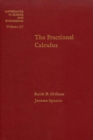 Image for The fractional calculus: theory and applications of differentiation and integration to arbitrary order