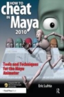 Image for How to cheat in Maya 2010: tools and techniques for the Maya animator