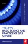 Image for Tolley&#39;s basic science and practice of gas service.