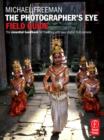 Image for The Photographer&#39;s Eye Field Guide: The essential handbook for traveling with your digital SLR camera
