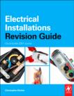 Image for Electrical Installations Revision Guide: City &amp; Guilds 2330 and 2356 courses